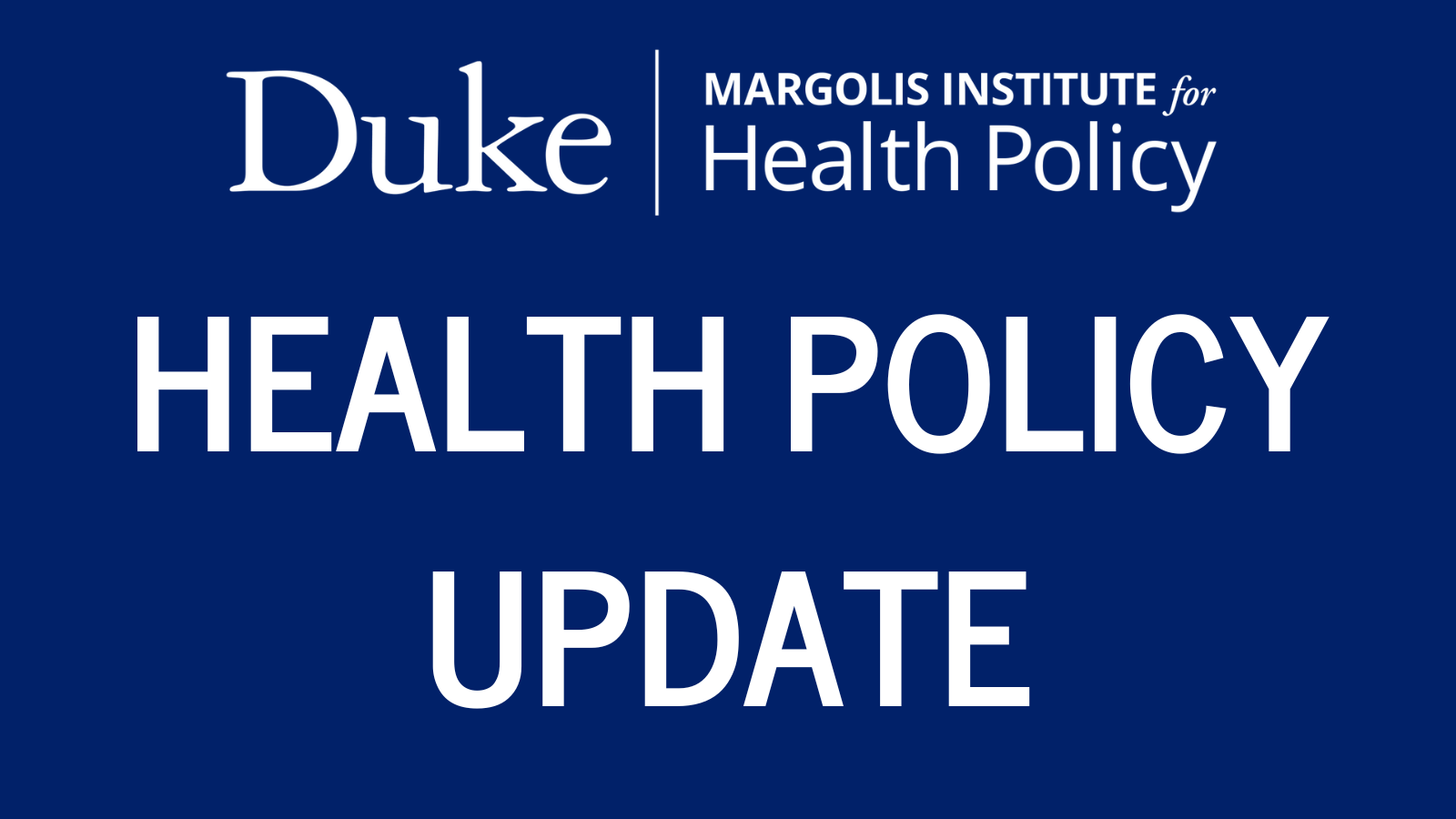 Health Policy Update and the Duke-Margolis Logo