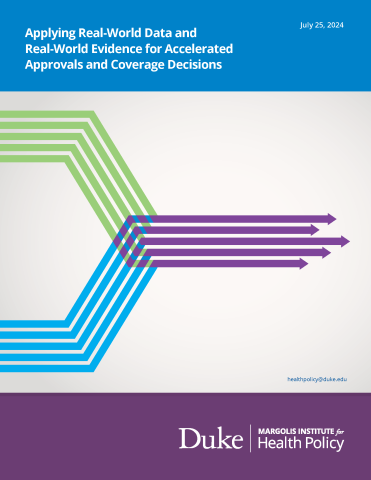 Applying Real-World Data and Real-World Evidence for Accelerated Approvals and Coverage Decisions